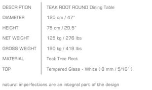 TEAK ROOT Round Dining Table Dia. 47"
